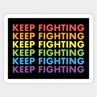 Keep Fighting - LGBT Pride Sticker